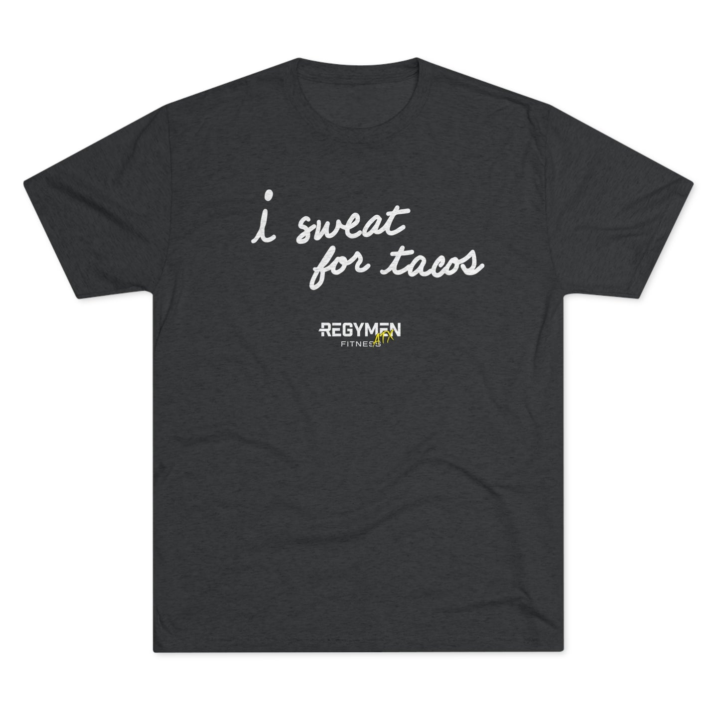 I SWEAT FOR TACOS - Unisex Tri-Blend Crew Tee